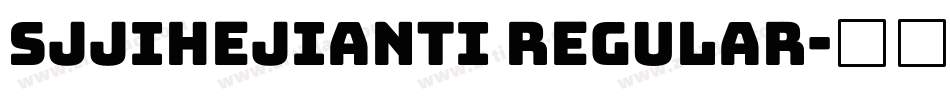 Sjjihejianti Regular字体转换